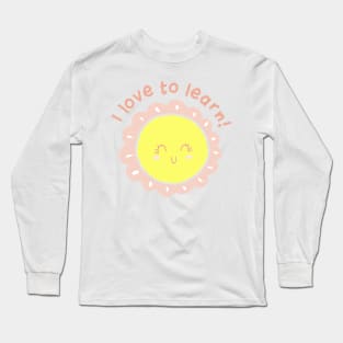 I love to learn! Long Sleeve T-Shirt